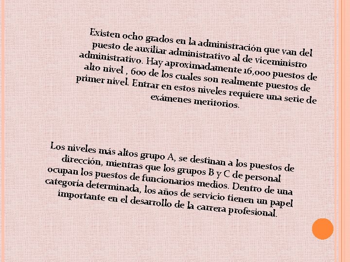 Existen ocho grados en la administrac puesto de au ión que van xiliar admin