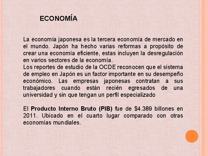 ECONOMÍA La economía japonesa es la tercera economía de mercado en el mundo. Japón