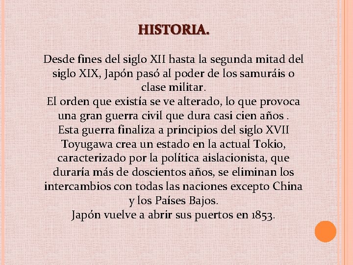 HISTORIA. Desde fines del siglo XII hasta la segunda mitad del siglo XIX, Japón