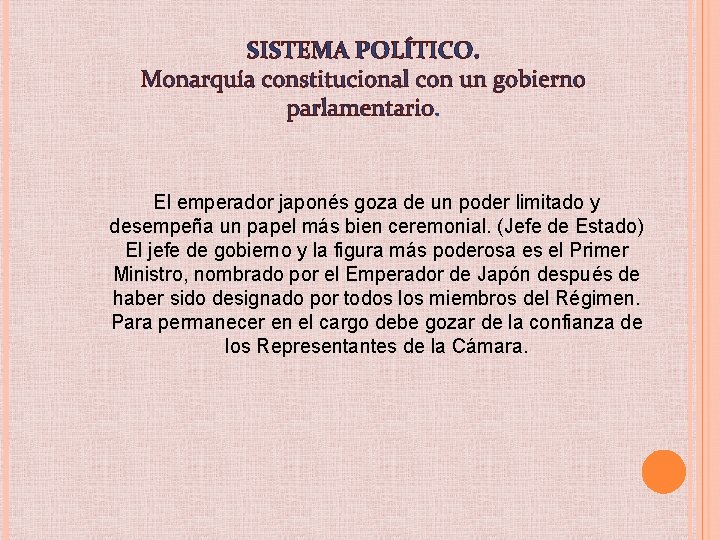 SISTEMA POLÍTICO. Monarquía constitucional con un gobierno parlamentario. El emperador japonés goza de un