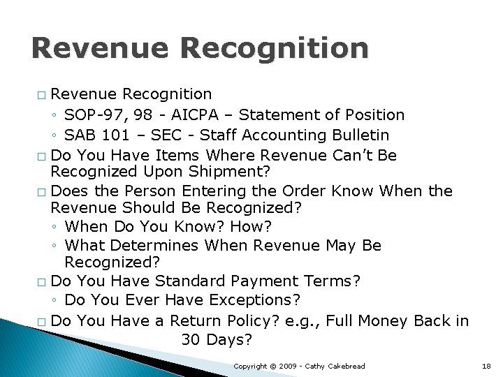 Revenue Recognition ◦ SOP-97, 98 - AICPA – Statement of Position ◦ SAB 101