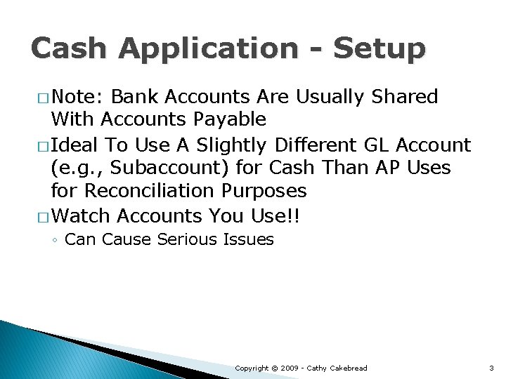 Cash Application - Setup � Note: Bank Accounts Are Usually Shared With Accounts Payable
