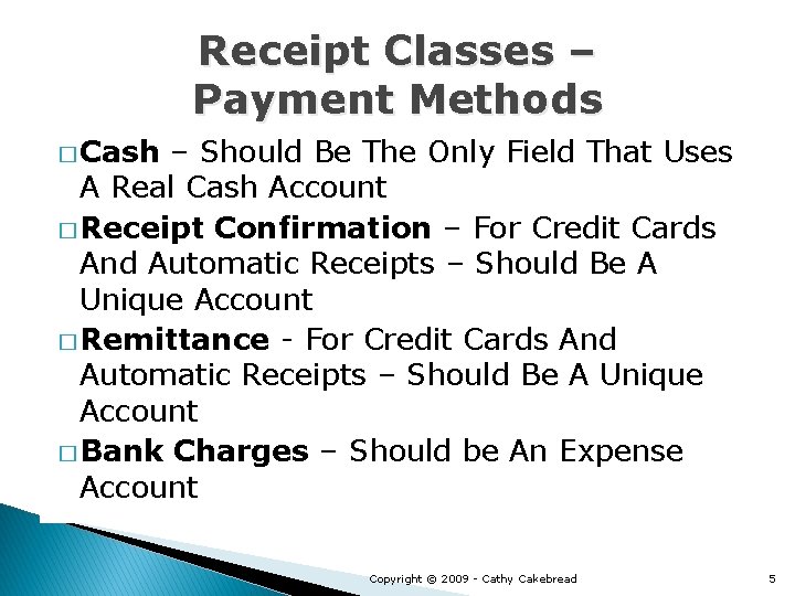 Receipt Classes – Payment Methods � Cash – Should Be The Only Field That