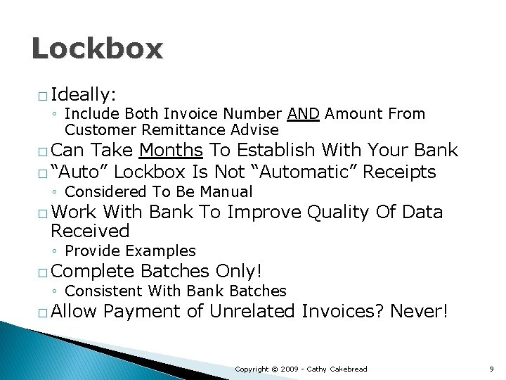 Lockbox � Ideally: ◦ Include Both Invoice Number AND Amount From Customer Remittance Advise