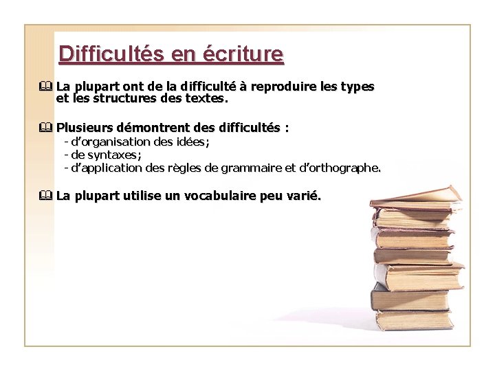 Difficultés en écriture & La plupart ont de la difficulté à reproduire les types