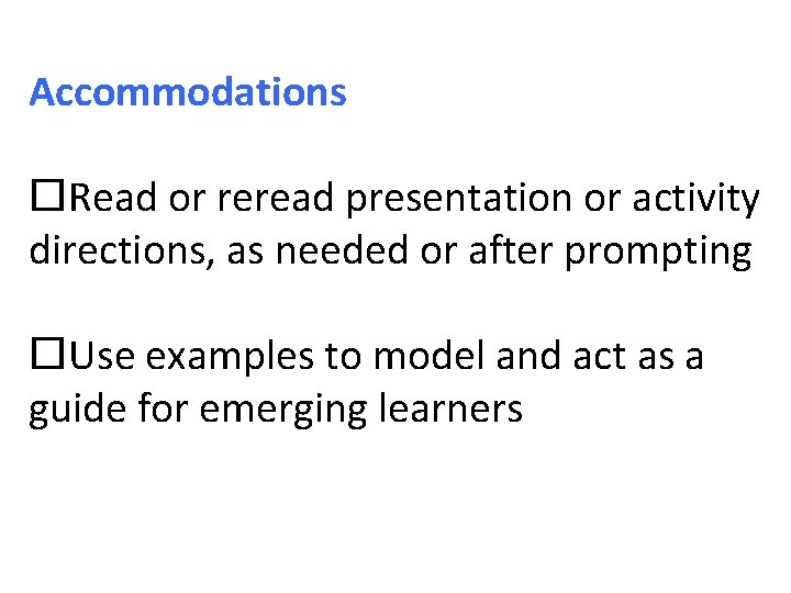 Accommodations Read or reread presentation or activity directions, as needed or after prompting Use