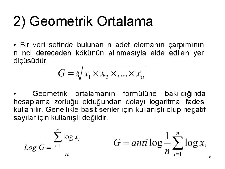 2) Geometrik Ortalama • Bir veri setinde bulunan n adet elemanın çarpımının n nci