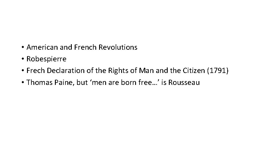  • American and French Revolutions • Robespierre • Frech Declaration of the Rights