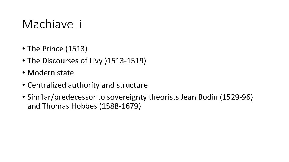 Machiavelli • The Prince (1513) • The Discourses of Livy )1513 -1519) • Modern