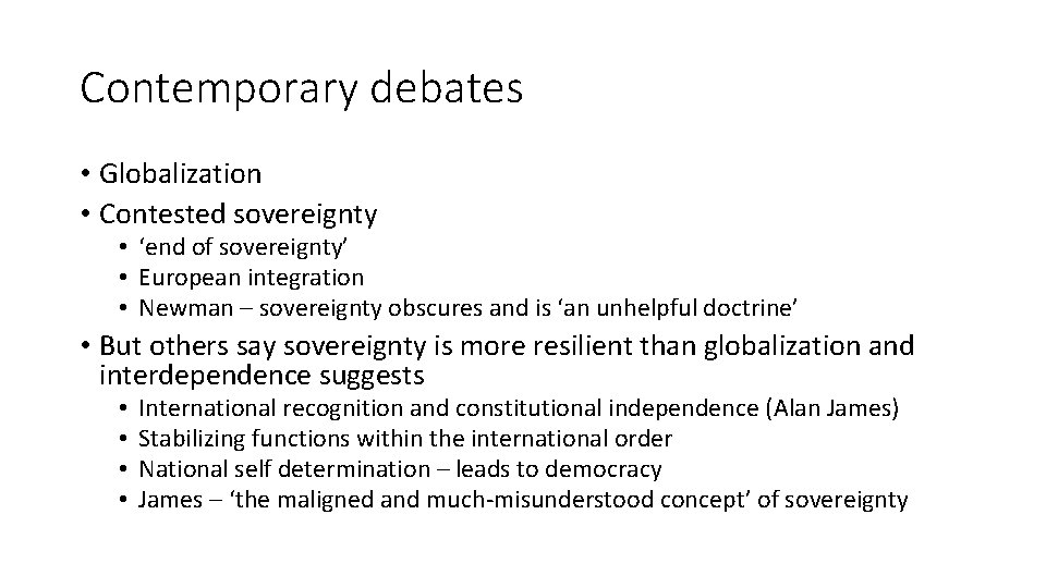 Contemporary debates • Globalization • Contested sovereignty • ‘end of sovereignty’ • European integration