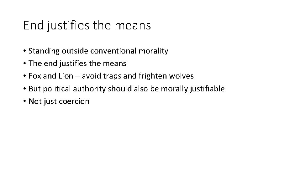 End justifies the means • Standing outside conventional morality • The end justifies the