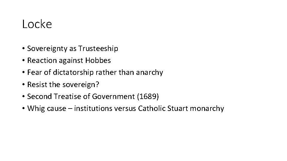 Locke • Sovereignty as Trusteeship • Reaction against Hobbes • Fear of dictatorship rather
