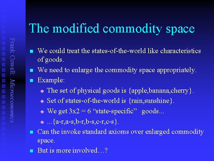 The modified commodity space Frank Cowell: Microeconomics n n n We could treat the