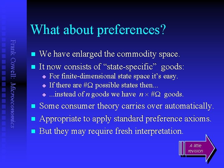 What about preferences? Frank Cowell: Microeconomics n n We have enlarged the commodity space.