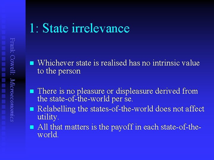 1: State irrelevance Frank Cowell: Microeconomics n Whichever state is realised has no intrinsic
