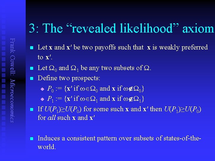 3: The “revealed likelihood” axiom Frank Cowell: Microeconomics n n n Let x and