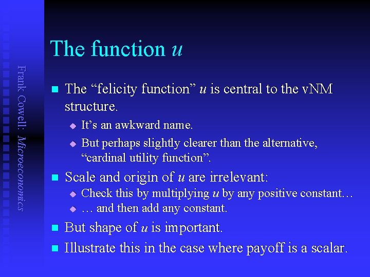 The function u Frank Cowell: Microeconomics n The “felicity function” u is central to