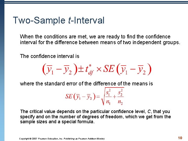 Two-Sample t-Interval When the conditions are met, we are ready to find the confidence