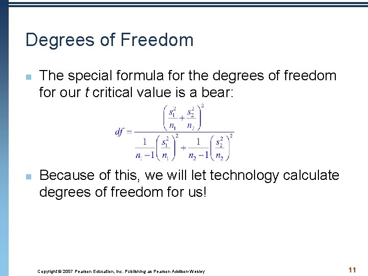 Degrees of Freedom n n The special formula for the degrees of freedom for