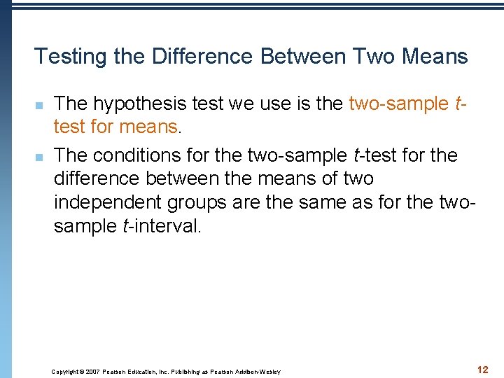 Testing the Difference Between Two Means n n The hypothesis test we use is