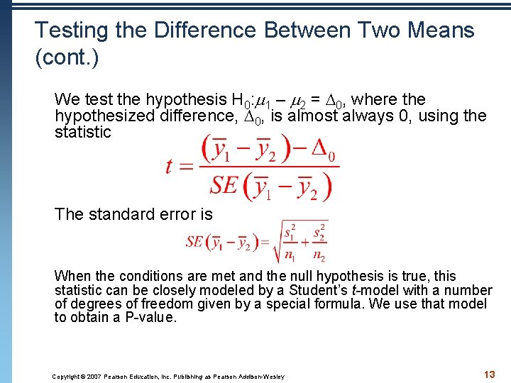 Testing the Difference Between Two Means (cont. ) We test the hypothesis H 0: