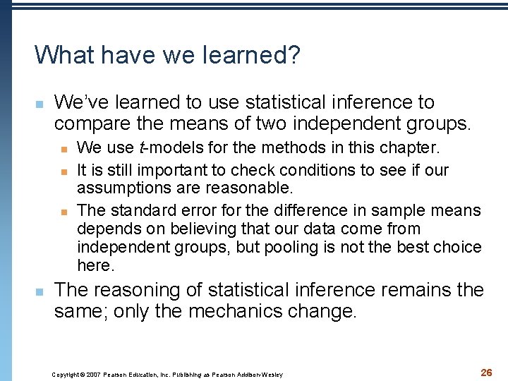 What have we learned? n We’ve learned to use statistical inference to compare the
