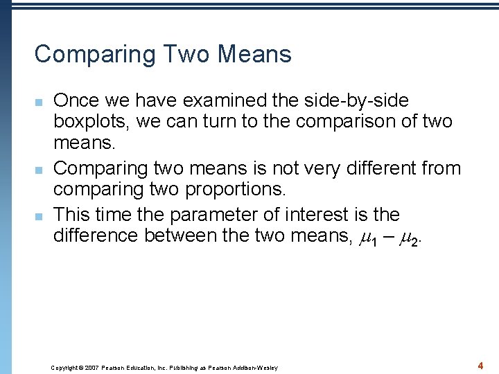 Comparing Two Means n n n Once we have examined the side-by-side boxplots, we