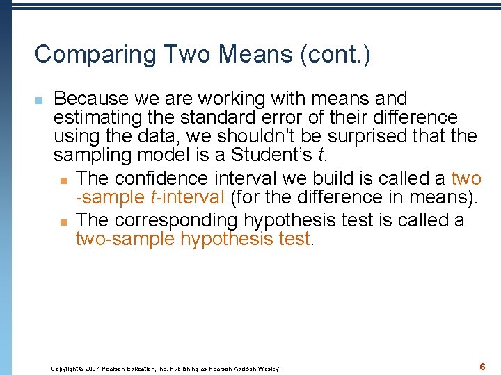 Comparing Two Means (cont. ) n Because we are working with means and estimating