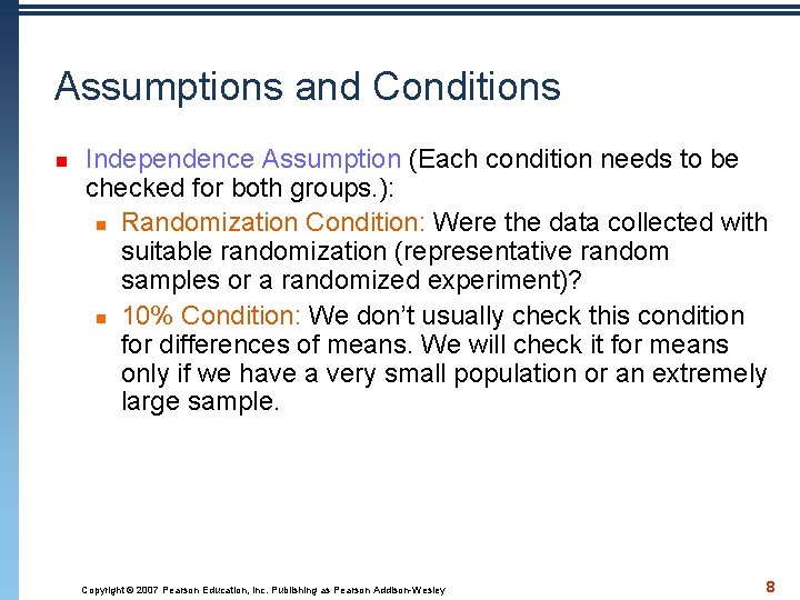 Assumptions and Conditions n Independence Assumption (Each condition needs to be checked for both