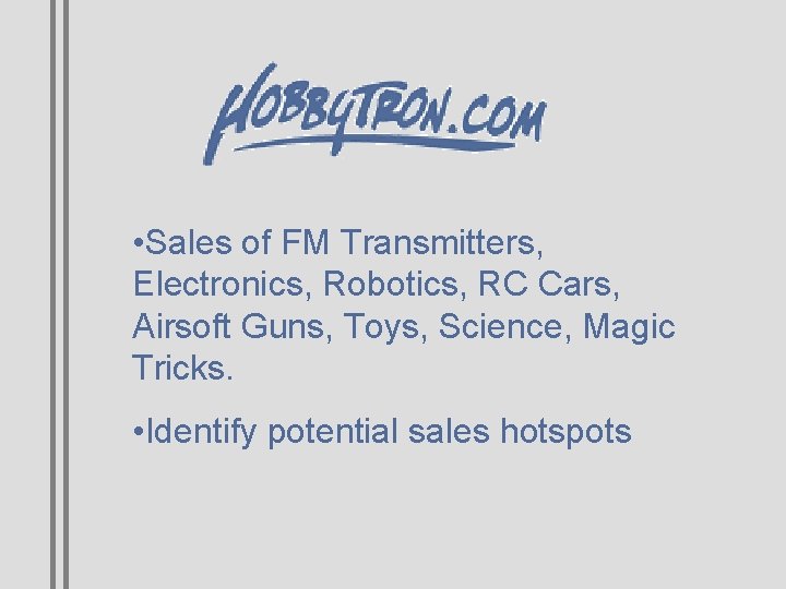  • Sales of FM Transmitters, Electronics, Robotics, RC Cars, Airsoft Guns, Toys, Science,