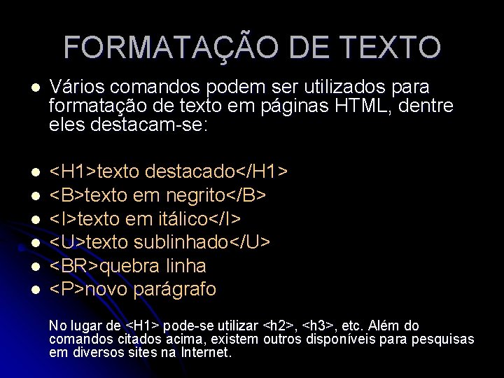 FORMATAÇÃO DE TEXTO l Vários comandos podem ser utilizados para formatação de texto em