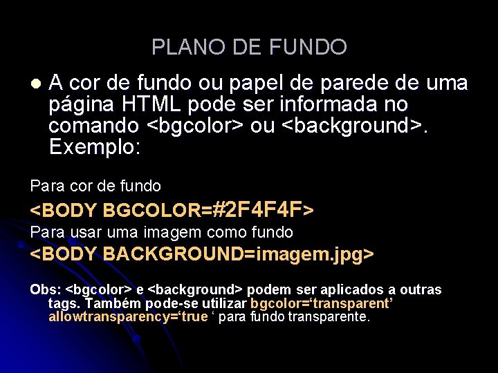 PLANO DE FUNDO l A cor de fundo ou papel de parede de uma