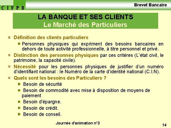  Brevet Bancaire LA BANQUE ET SES CLIENTS Le Marché des Particuliers Définition des