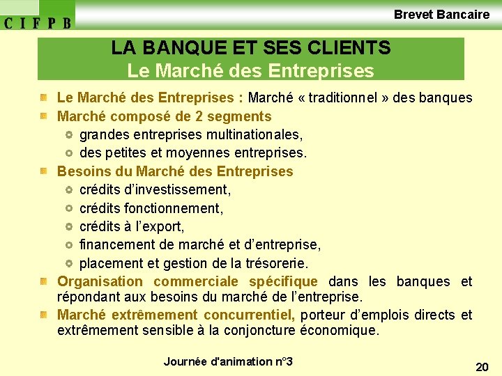  Brevet Bancaire LA BANQUE ET SES CLIENTS Le Marché des Entreprises : Marché