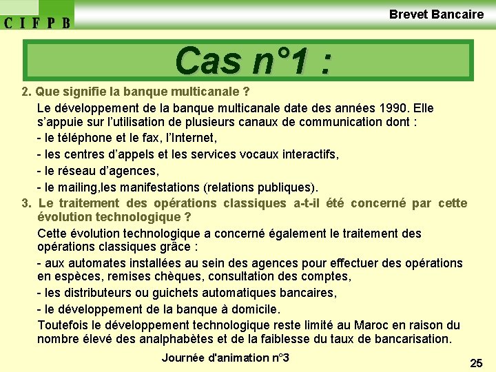  Brevet Bancaire Cas n° 1 : 2. Que signifie la banque multicanale ?