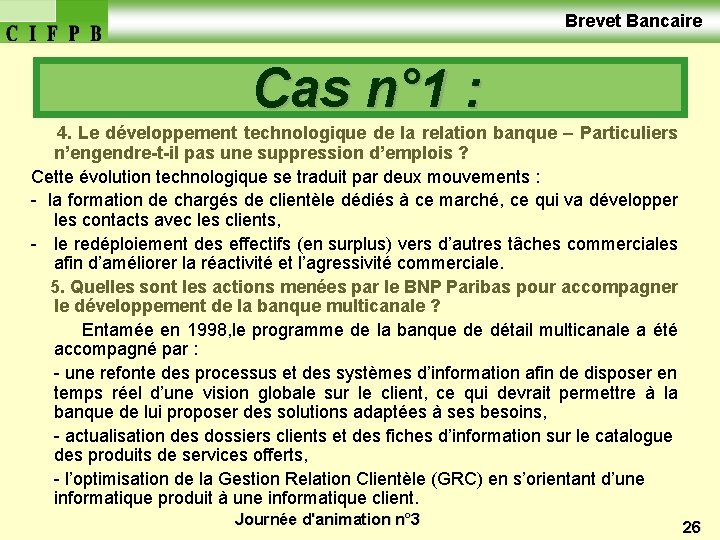  Brevet Bancaire Cas n° 1 : 4. Le développement technologique de la relation