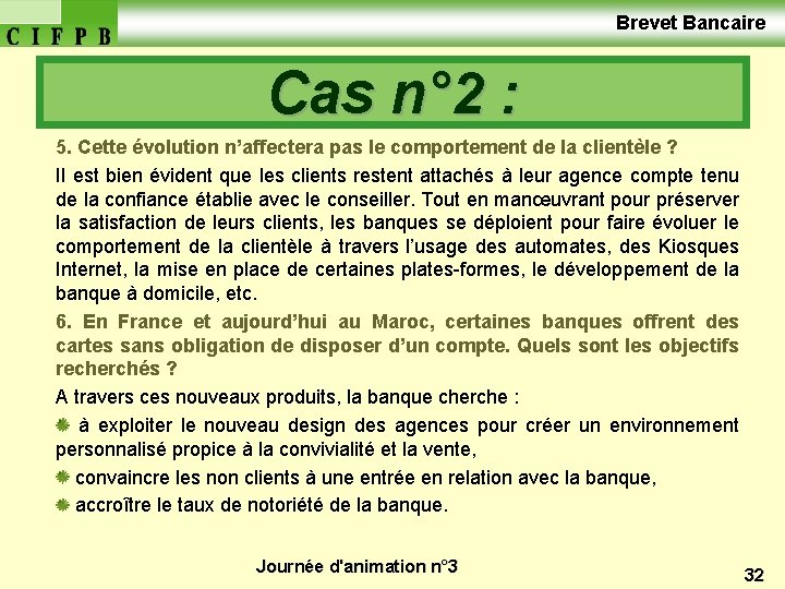  Brevet Bancaire Cas n° 2 : 5. Cette évolution n’affectera pas le comportement