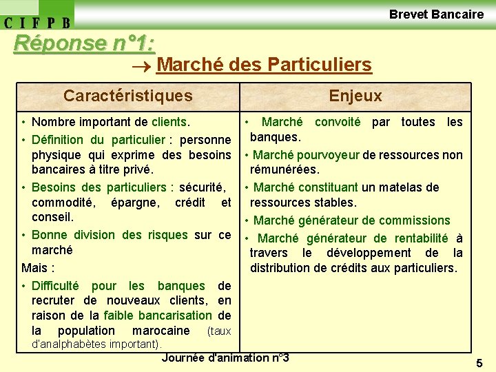  Brevet Bancaire Réponse n° 1: Marché des Particuliers Caractéristiques Enjeux • Nombre important