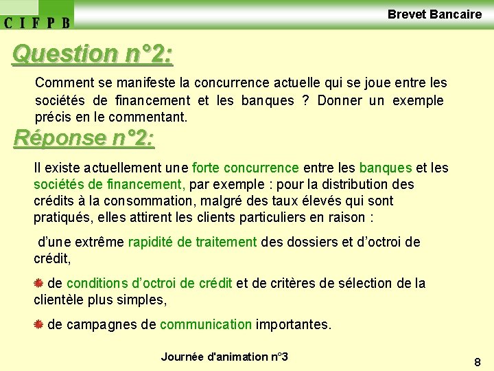  Brevet Bancaire Question n° 2: Comment se manifeste la concurrence actuelle qui se