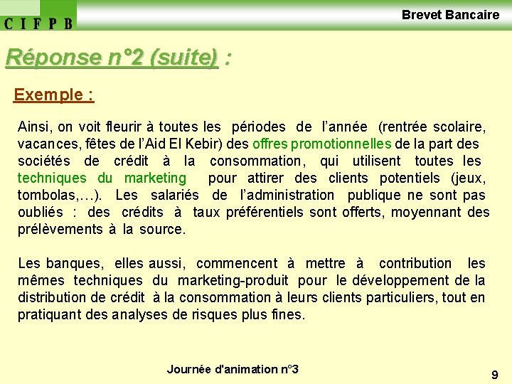  Brevet Bancaire Réponse n° 2 (suite) : Exemple : Ainsi, on voit fleurir