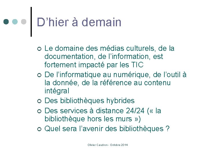 D’hier à demain ¢ ¢ ¢ Le domaine des médias culturels, de la documentation,