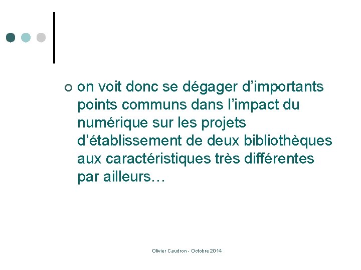 ¢ on voit donc se dégager d’importants points communs dans l’impact du numérique sur