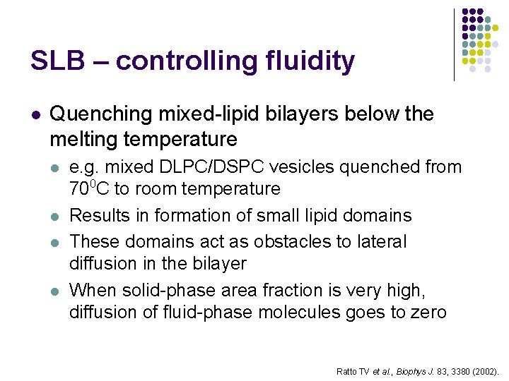 SLB – controlling fluidity l Quenching mixed-lipid bilayers below the melting temperature l l