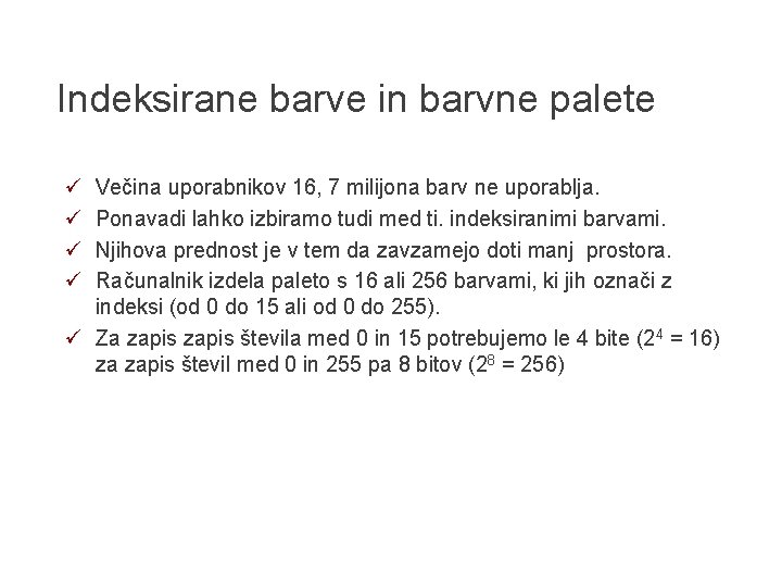 Indeksirane barve in barvne palete ü ü Večina uporabnikov 16, 7 milijona barv ne