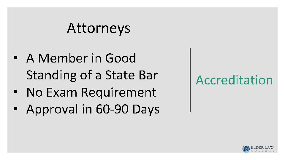 Attorneys • A Member in Good Standing of a State Bar • No Exam