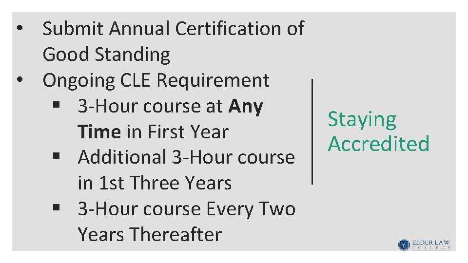  • Submit Annual Certification of Good Standing • Ongoing CLE Requirement § 3