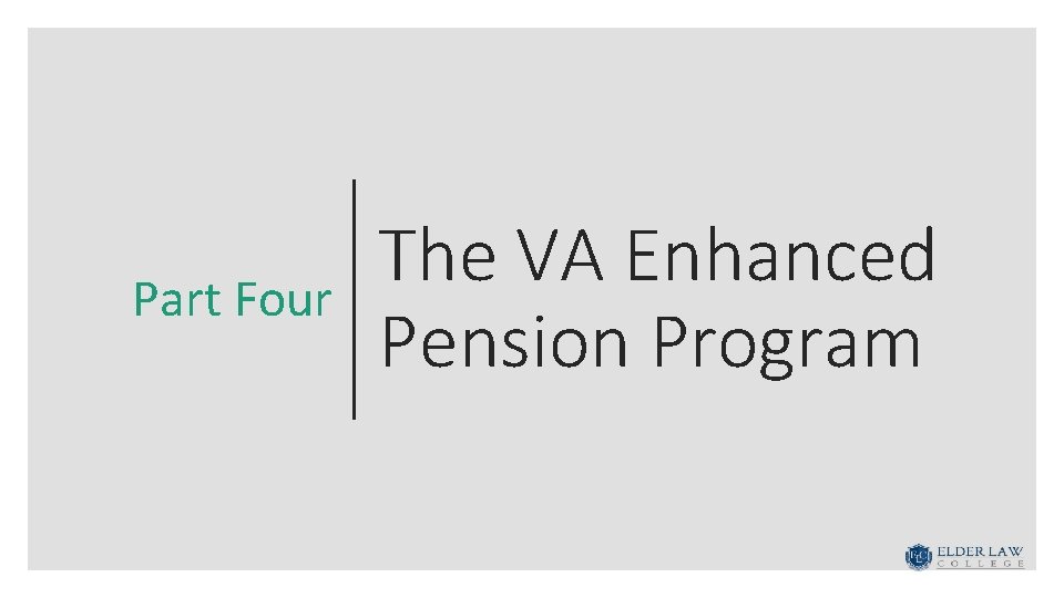 Part Four The VA Enhanced Pension Program 