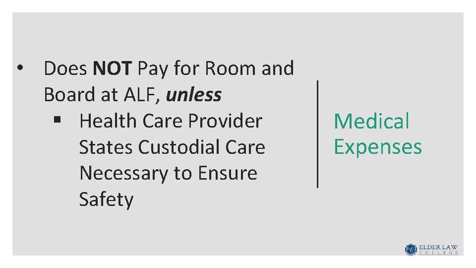  • Does NOT Pay for Room and Board at ALF, unless § Health