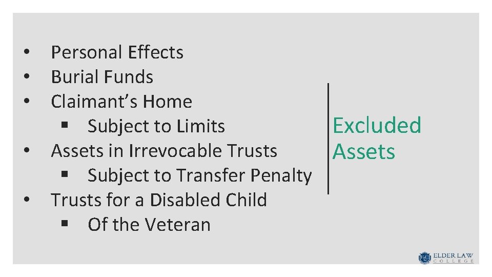  • Personal Effects • Burial Funds • Claimant’s Home § Subject to Limits