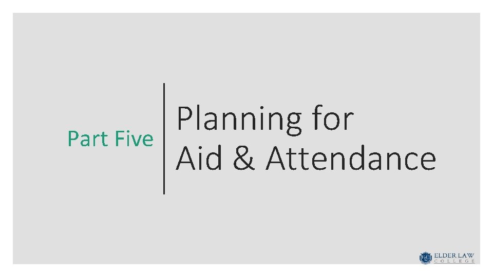 Part Five Planning for Aid & Attendance 